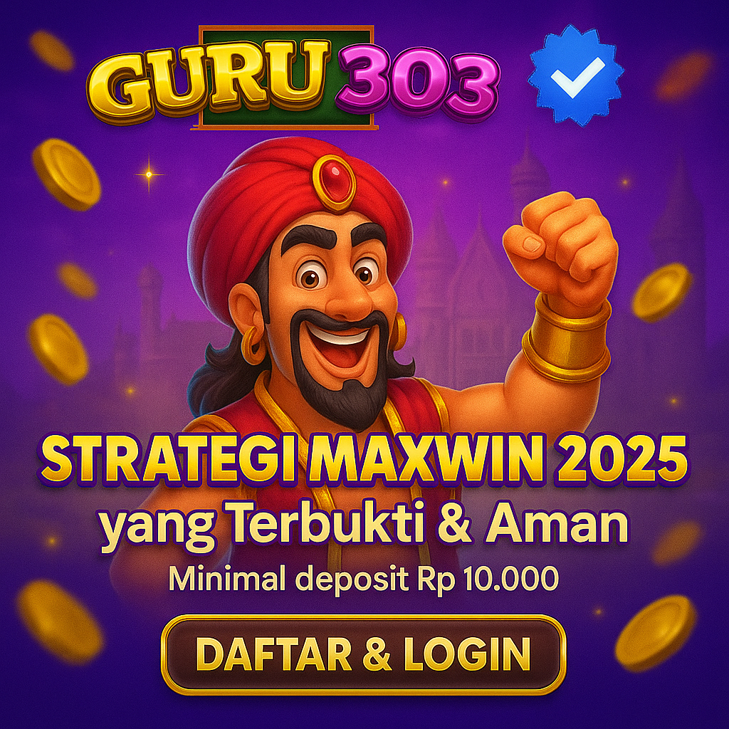 Guru303 – Strategi Maxwin 2025 yang Terbukti & Aman
